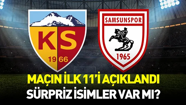 Samsunspor - Kayserispor maçının ilk 11'leri belli oldu