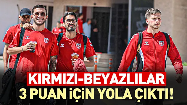 Samsunspor, Kocaelispor deplasmanı için yola çıktı