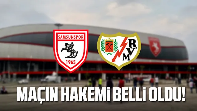 Samsunspor-Rayo Vallecano Maçının Hakemi Belli Oldu!