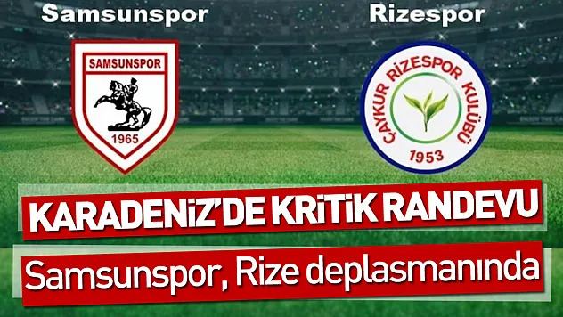 Samsunspor, Rize deplasmanında