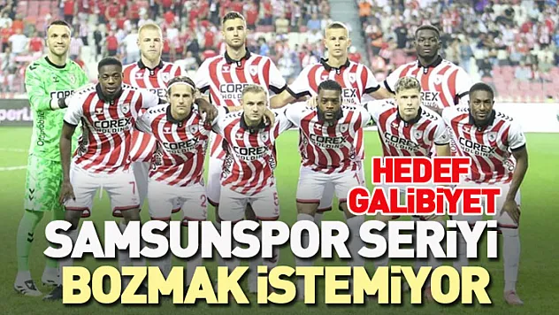 Samsunspor seriyi bozmak istemiyor