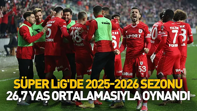 Samsunspor Süper Lig'in yaş ortalamasında üst sıralarda yer aldı