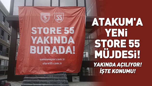Samsunspor Taraftarına Atakum Müjdesi! Yeni Store55 İçin Geri Sayım Başladı: İşte Konumu ve Detaylar