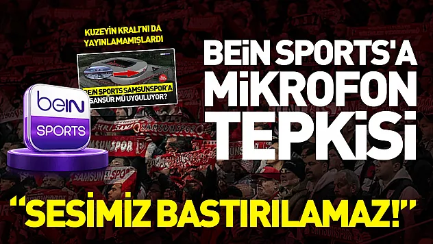 Samsunspor taraftarından BeinSports'a tepki