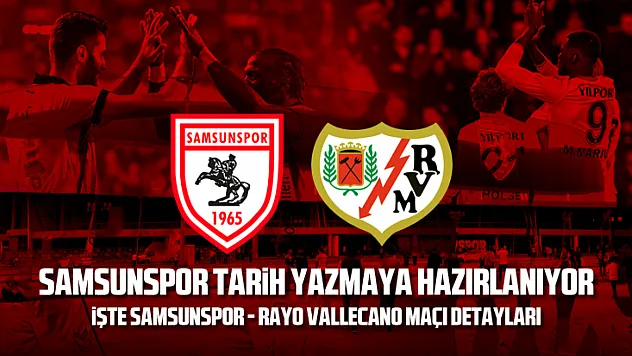 Samsunspor tarih yazmaya hazırlanıyor: Avrupa'da dev randevu! İşte Samsunspor - Rayo Vallecano maçı detayları