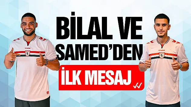 Samsunspor'un yeni transferleri Bilal ve Samed ilk kez konuştu