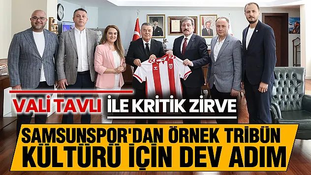 Samsunspor yönetiminden Vali Tavlı'ya ziyaret: Hedef örnek tribün kültürü