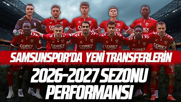 Samsunsporda yeni transferlerin performansı