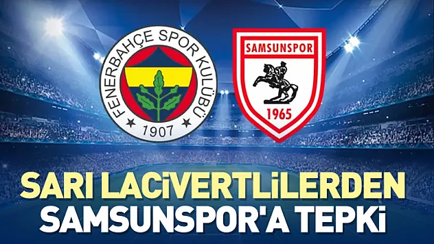 Sarı lacivertlilerden Samsunspor'a tepki