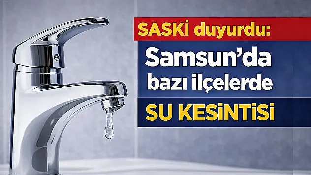 Saski duyurdu! 2 büyük ilçede su kesintisi!