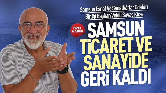 Savaş Kiraz, 'Samsun'da esnaf zor durumda'
