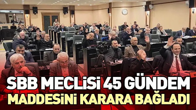 SBB Meclisi 45 Gündem Maddesini Karara Bağladı