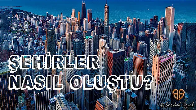 Şehir Nedir? Tarihte Şehirler İlk Olarak Nasıl Oluşmuştur?