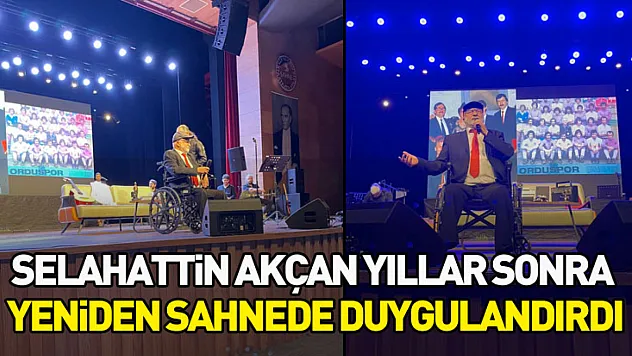 Selahattin Akçan yıllar sonra yeniden sahnede duygulandırdı