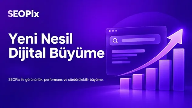 SEOPix'ten Yeni Nesil Dijital Büyüme