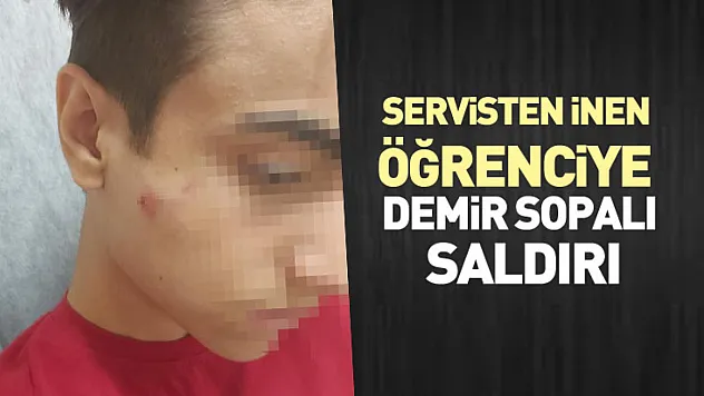Servisten İnen Öğrenciye Demir Sopalı Saldırı