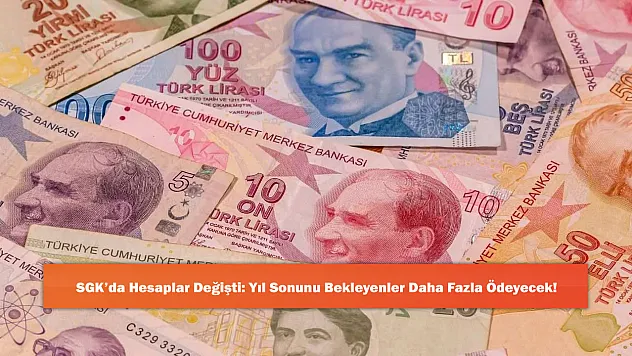 SGK'da Hesaplar Değişti: Yıl Sonunu Bekleyenler Daha Fazla Ödeyecek!