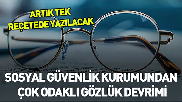 SGK'dan çok odaklı gözlük devrimi