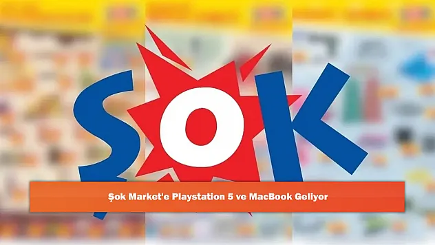 Şok Market'e Playstation 5 ve MacBook Geliyor