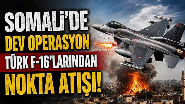 Somali'de Dev Operasyon: Türk F-16'ları Eş-Şebab'ı Sildi Süpürdü