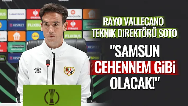 Soto'dan Samsunspor mesajı: 'Cehennem gibi olacak'