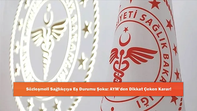 Sözleşmeli Sağlıkçıya Eş Durumu Şoku: AYM'den Dikkat Çeken Karar!