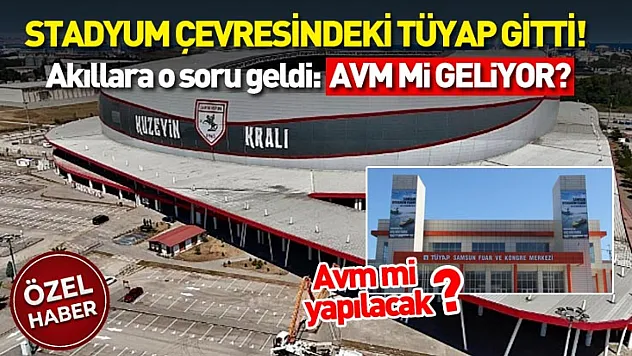Stadyum çevresindeki Tüyap gitti! Akıllara o soru geldi: Avm mi geliyor?