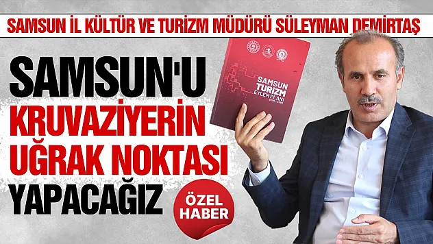 Süleyman Demirtaş, 'Samsun turizmde ivme kazanacak'