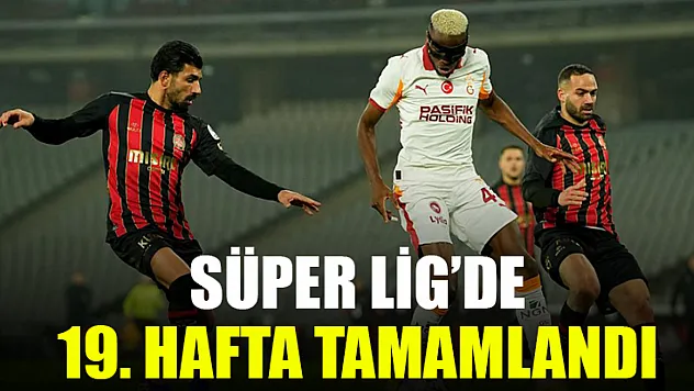 Süper Lig'de 19. Hafta Tamamlandı