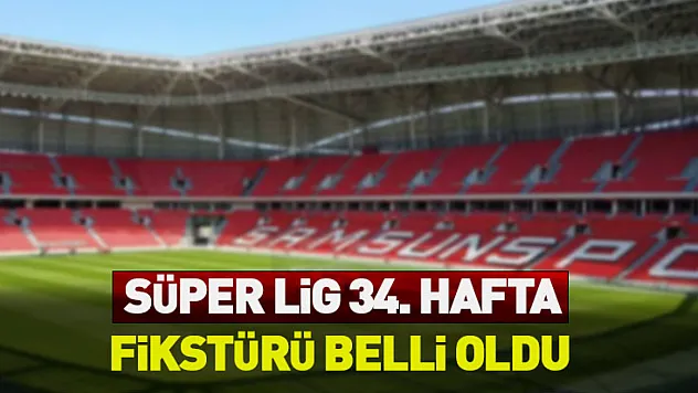 Süper Lig'de 34. hafta heyecanı başlıyor! Samsunspor Göztepe'yi ağırlıyor