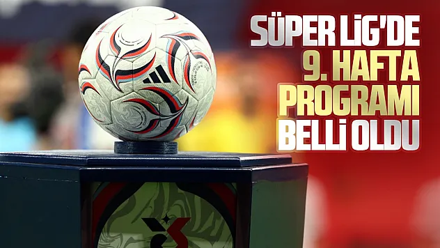 Süper Lig'de 9. hafta programı belli oldu