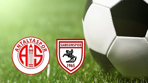 Süper Lig'de heyecan dorukta : Samsunspor, Antalya deplasmanında galibiyet peşinde