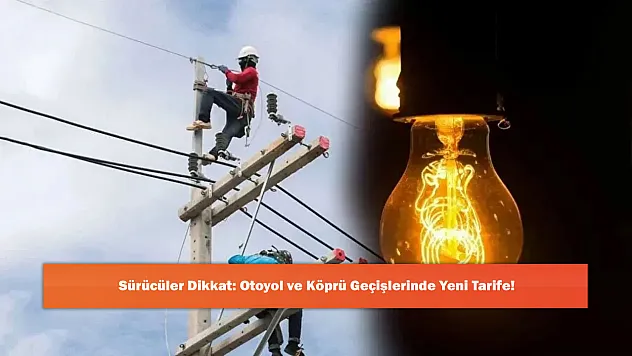 Sürücüler Dikkat: Otoyol ve Köprü Geçişlerinde Yeni Tarife!