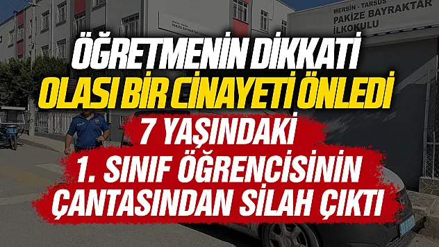 Tarsus'ta 1. sınıf öğrencisinin okul çantasından tabanca çıktı