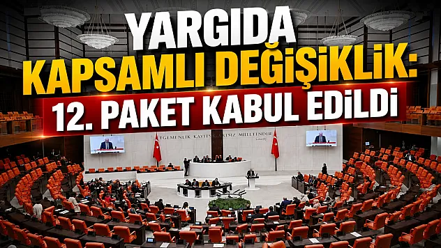 TBMM'de Kabul Edildi: 12. Yargı Paketi Yasalaştı