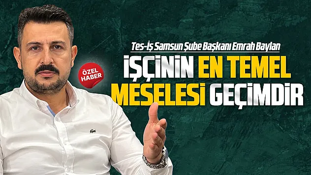 TES-İŞ Samsun'dan hükümete çağrı