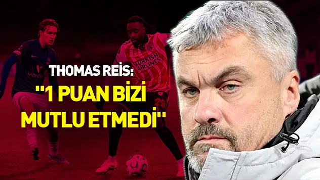 Thomas Reis 1 puandan memnun değil