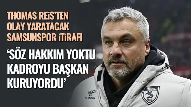Thomas Reis'ten Olay Yaratacak Samsunspor İtirafı: 'Söz Hakkım Yoktu, Kadroyu Başkan Kuruyordu'