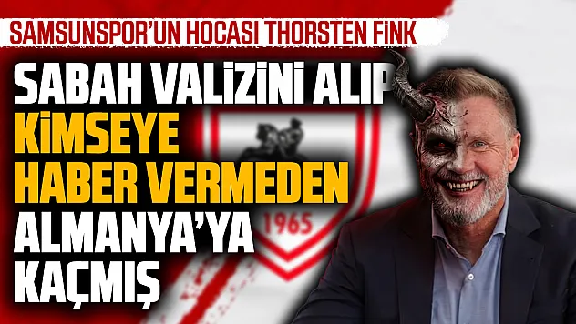 Thorsten Fink'in Samsunspor'dan ayrılığının perde arkası
