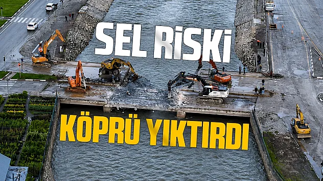 Tokat'ta sel riski nedeniyle Çedaş Köprüsü'nün yıkımına başlandı