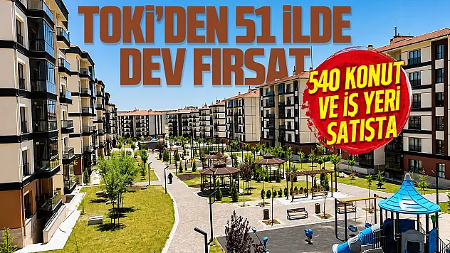 TOKİ'den 51 İlde büyük satış!