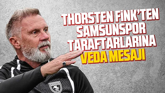 Thorsten Fink Samsunspor'a veda etti