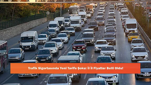 Trafik Sigortasında Yeni Tarife Şoku: İl İl Fiyatlar Belli Oldu!