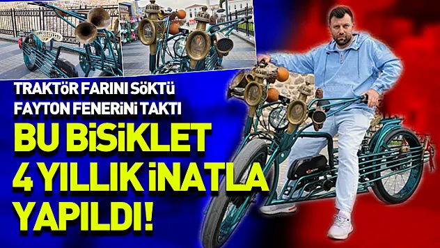 Traktör farını söktü, fayton fenerini taktı: Bu bisiklet 4 yıllık inatla yapıldı!