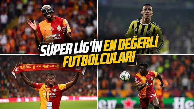 Trendyol Süper Lig'de yıldızlar geçidi piyasa değeri en yüksek futbolcular