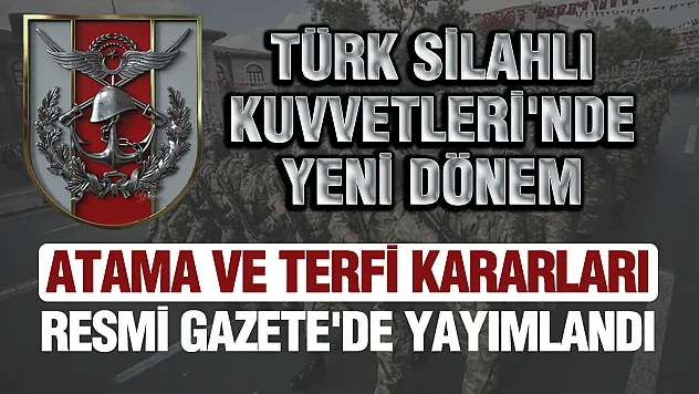Türk Silahlı Kuvvetleri'nde atama ve terfi kararları Resmî Gazete'de yayımlandı