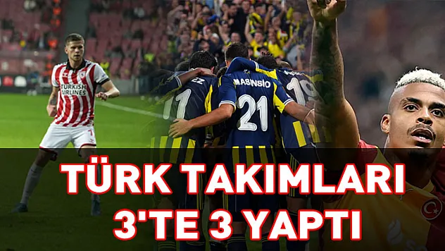 Türk takımları 3'te 3 yaptı