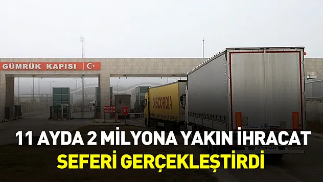 Türkiye 11 ayda 2 milyona yakın ihracat seferi gerçekleştirdi
