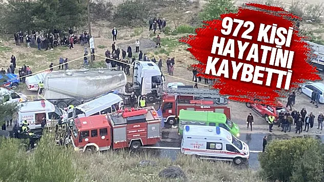 Türkiye genelinde 6 ayda 972 can kaybı