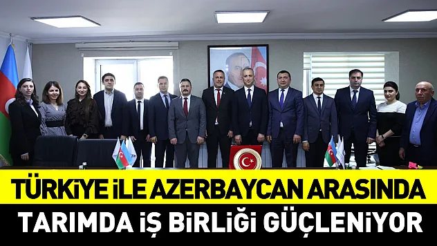 Türkiye ile Azerbaycan arasında  tarımda iş birliği güçleniyor